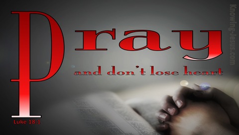 Luke 18:1 Pray And Do Not Lose Heart (red)